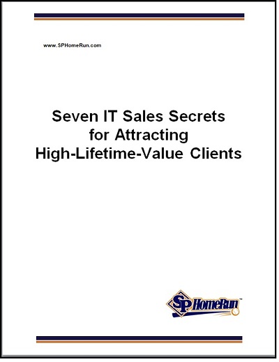 Seven IT Sales Secrets for Attracting High-Lifetime-Value Clients Seven IT Sales Secrets for Attracting High-Lifetime-Value Clients