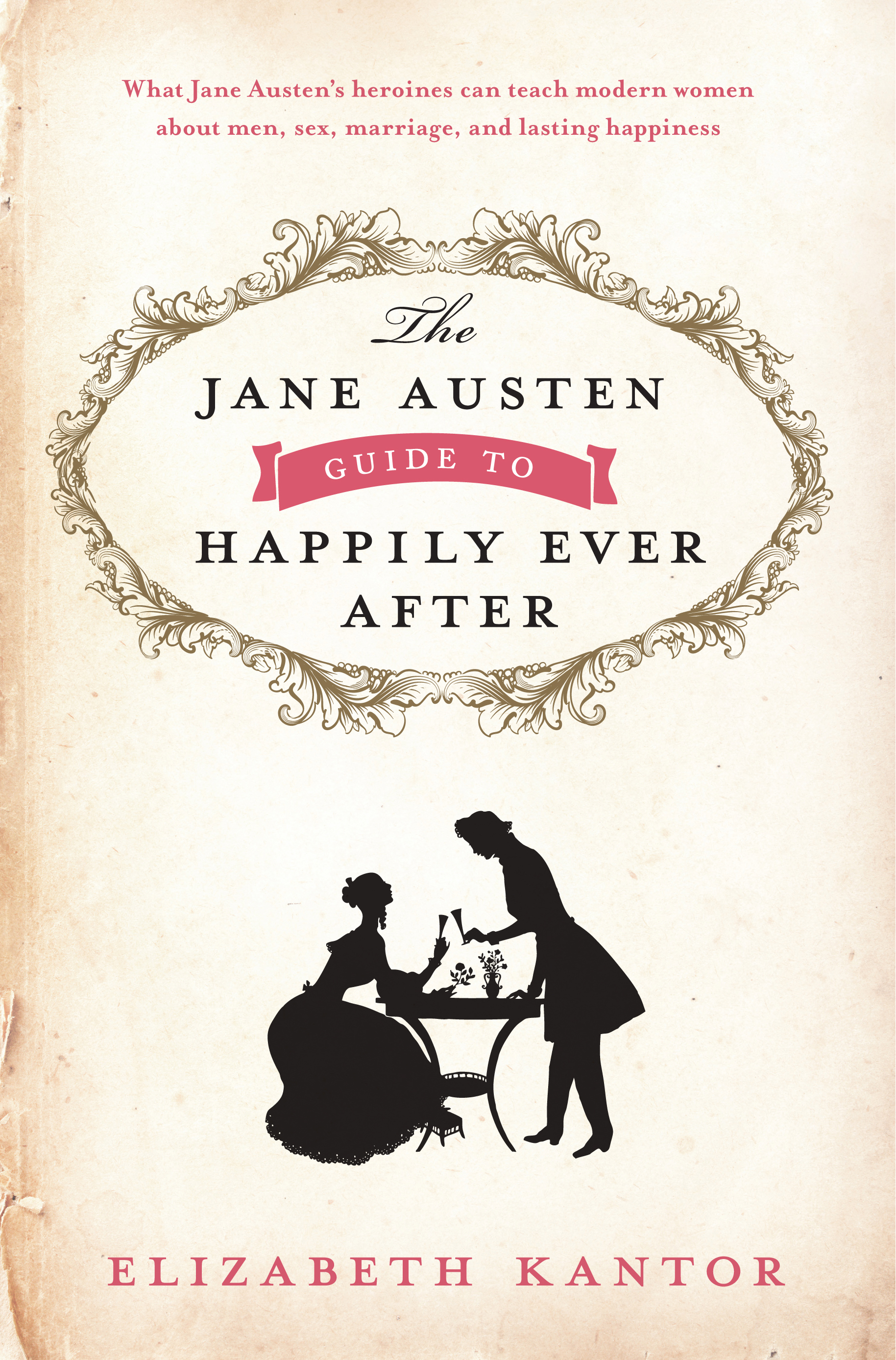 Everything I Need to Know about Love, I Learned from Jane Austen