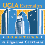 UCLA Extension at Figueroa Courtyard, 261 S. Figueroa St at 3rd, Downtown Los Angeles UCLA Extension at Figueroa Courtyard, 261 S. Figueroa St at 3rd, Downtown Los Angeles