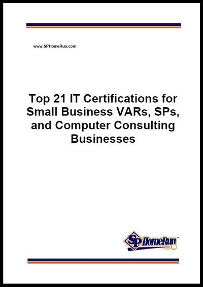 Top 21 IT Certifications for Small Business VARs, MSPs, and Computer Consulting Businesses Top 21 IT Certifications for Small Business VARs, MSPs, and Computer Consulting Businesses