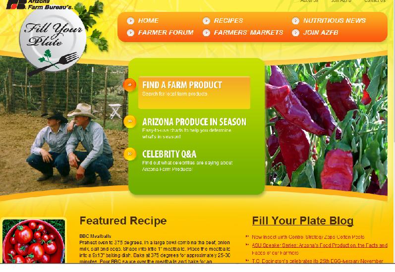 Find out what's in season in Arizona, Find Arizona Farmers and Ranchers, and Farmers Markets and Recipes on the Arizona Farm Bureau's Fill Your Plate website. Find out what's in season in Arizona, Find Arizona Farmers and Ranchers, and Farmers Markets and Recipes on the Arizona Farm Bureau's Fill Your Plate website.